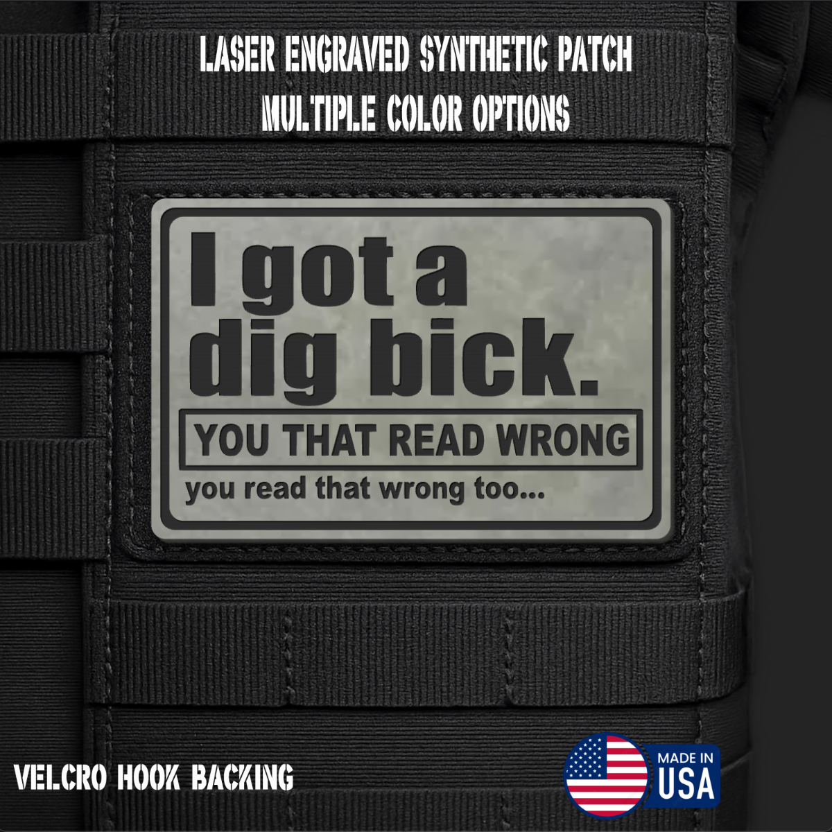 I Got a Dig Bick Morale Patch | Made in USA | VELCRO® Brand Hook Backing