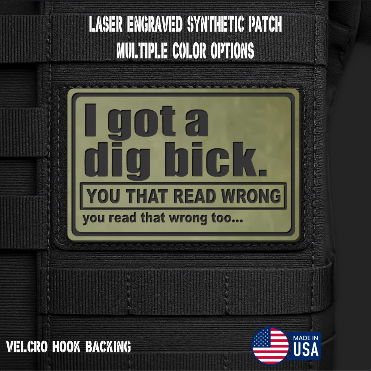 I Got a Dig Bick Morale Patch | Made in USA | VELCRO® Brand Hook Backing