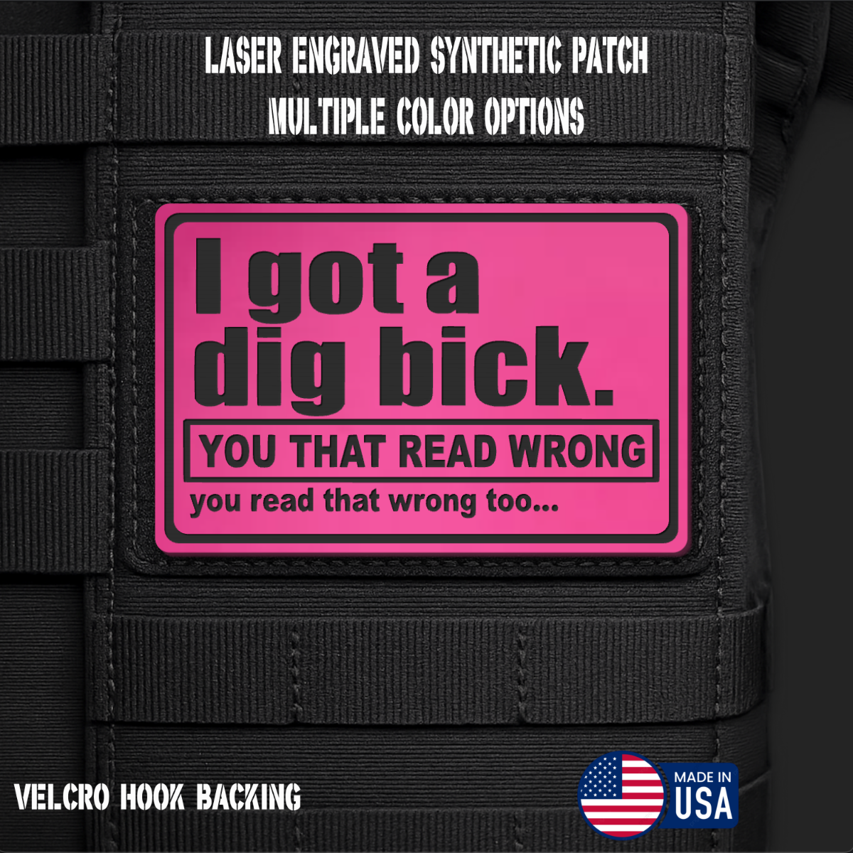 I Got a Dig Bick Morale Patch | Made in USA | VELCRO® Brand Hook Backing