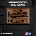 I Hate Pulling Out Funny Morale Patch | Made in USA | VELCRO® Brand Hook Backing