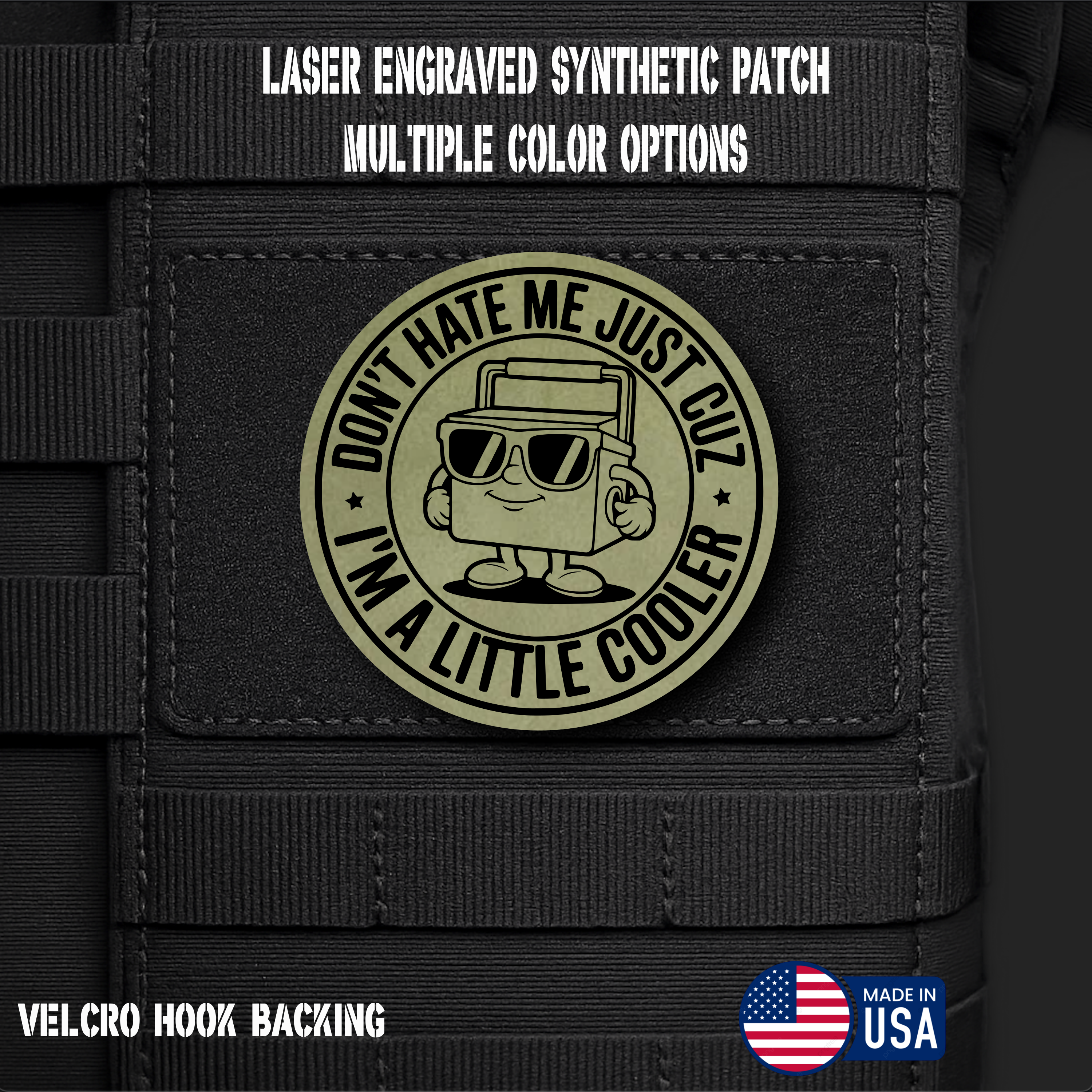 Don't Hate Me - I'm A Little Cooler Funny Morale Patch | Made in USA | VELCRO® Brand Hook Backing